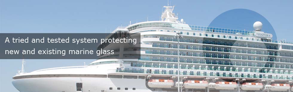 A tried and tested system for protecting new and existing marine glass